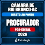 Rateio Câmara de Rio Branco-AC (Procurador) Direto ao Ponto – 2026 (Pós-Edital)
