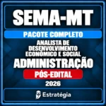 Pacote Completo para SEMA-MT (Analista de Desenvolvimento Econômico e Social - Administração) 2026 (Pós-Edital)