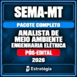 Pacote Completo para SEMA-MT (Analista de Meio Ambiente - Engenharia Elétrica) 2026 (Pós-Edital)