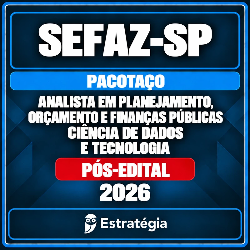 Rateio Pacotaço - Pacote Teórico + Pacote Passo Estratégico para SEFAZ-SP (Analista em Planejamento, Orçamento e Finanças Públicas - Ciência de Dados e Tecnologia) 2026 (Pós-Edital) Pacotaço - Pacote Teórico + Pacote Passo Estratégico para SEFAZ-SP (Analista em Planejamento, Orçamento e Finanças Públ