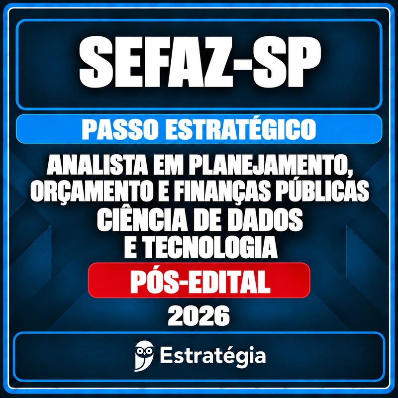 Rateio Pacote Passo Estratégico para SEFAZ-SP (Analista em Planejamento, Orçamento e Finanças Públicas - Ciência de Dados e Tecnologia) 2026 (Pós-Edital) Pacote Passo Estratégico para SEFAZ-SP (Analista em Planejamento, Orçamento e Finanças Públicas - Ciência de Dados e Te