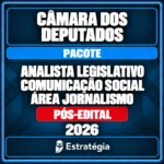 Pacote para Câmara dos Deputados (Analista Legislativo - Comunicação Social - Área Jornalismo) - 2026 (Pós-Edital) - Ra
