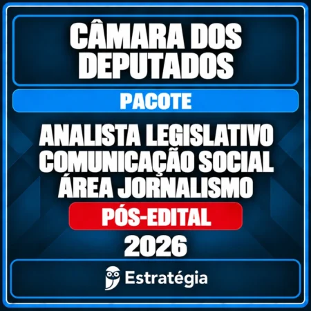 Pacote para Câmara dos Deputados (Analista Legislativo - Comunicação Social - Área Jornalismo) - 2026 (Pós-Edital) - Ra