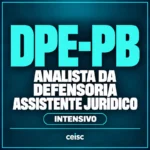 DPE-PB — Analista da Defensoria – Assistente Jurídico — Intensivo — Ceisc — RCPC
