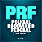 PRF — Policial Rodoviário Federal — Ceisc — RCPC