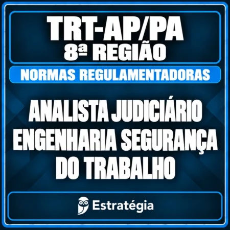Engenharia Segurança do Trabalho (Normas Regulamentadoras) para TRT-AP/PA 8ª Região (Analista Judiciário - Engenharia S